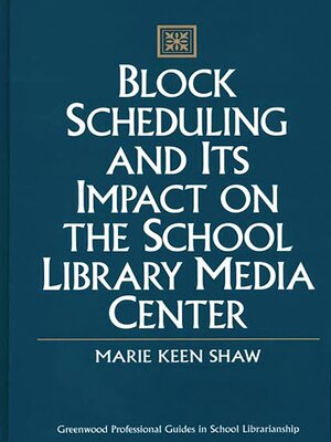cover image of Block Scheduling and Its Impact on the School Library Media Center